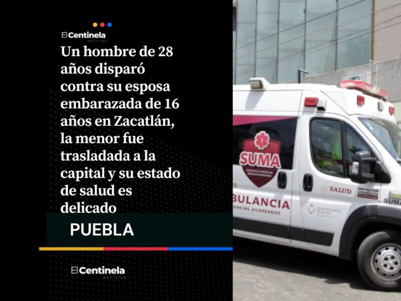 Ebrio dispara a su esposa embarazada de 16 años en Zacatlán, el agresor de 28 años está prófugo