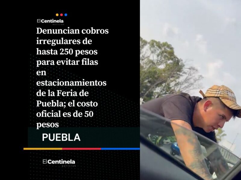 ¡Abusado! Cobran hasta 250 pesos en estacionamiento de la Feria por “acceso preferencial”