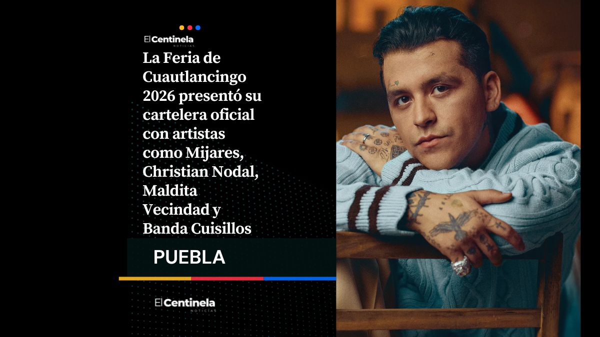 Feria de Cuautlancingo 2026: Mijares, Christian Nodal y Maldita Vecindad encabezan la cartelera