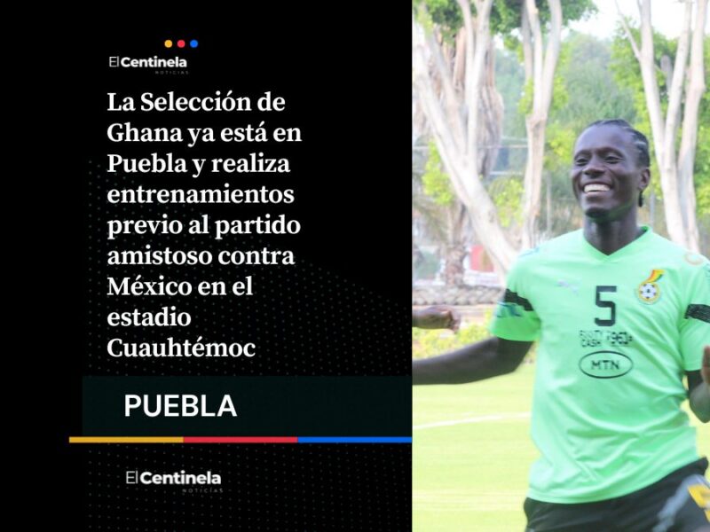 Ghana ya entrena en Puebla para enfrentar a México en el estadio Cuauhtémoc