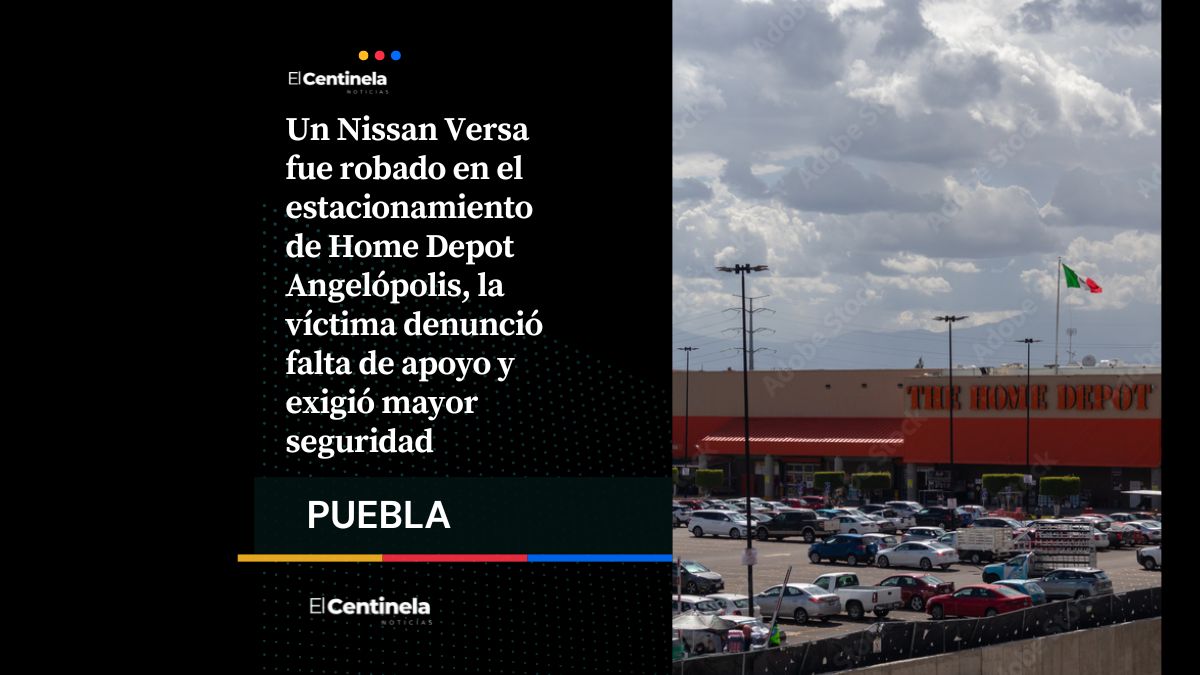 El colmo: roban Nissan Versa en estacionamiento de Home Depot Angelópolis