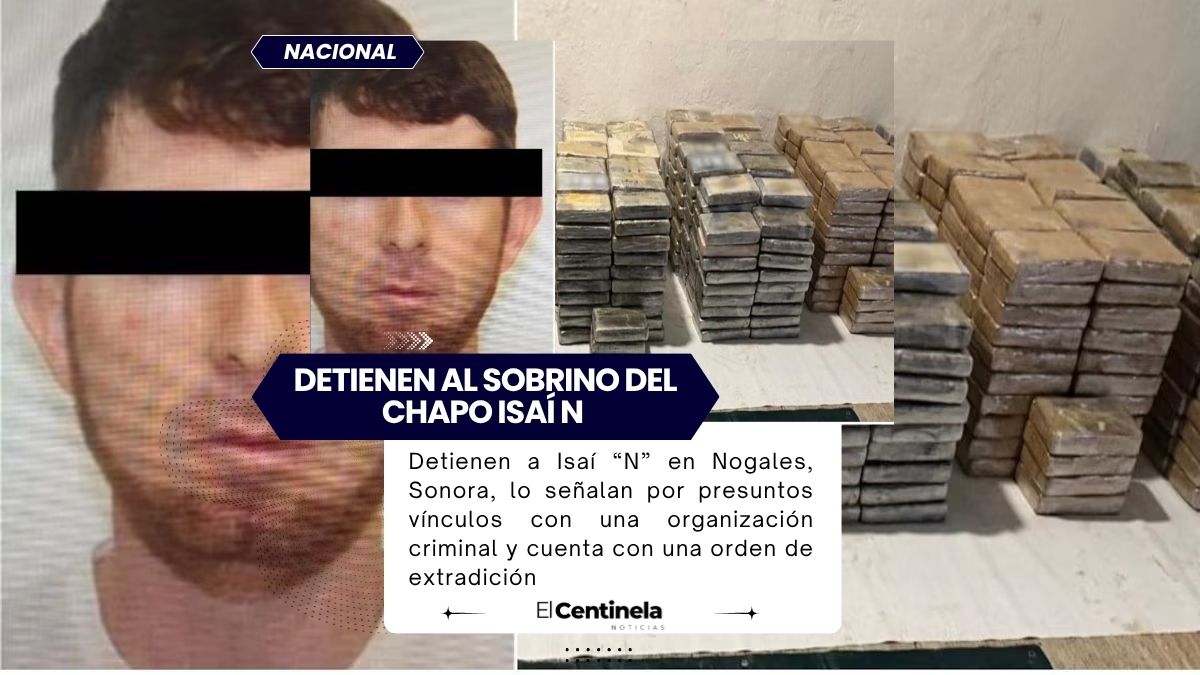 Detienen en Sonora a Isaí ‘N’, sobrino del Chapo y operador ligado al cártel Los Chapitos