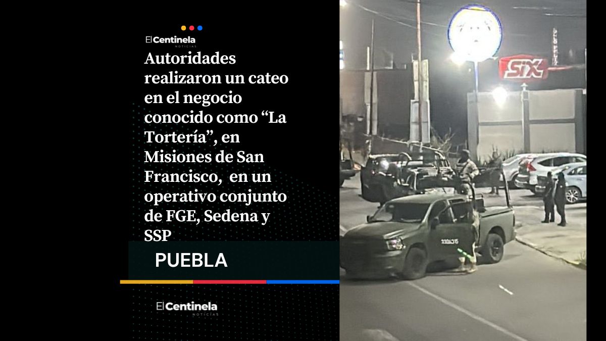 ¿Qué fue? Catean y aseguran “La Tortería” en Misiones de San Francisco en fuerte operativo