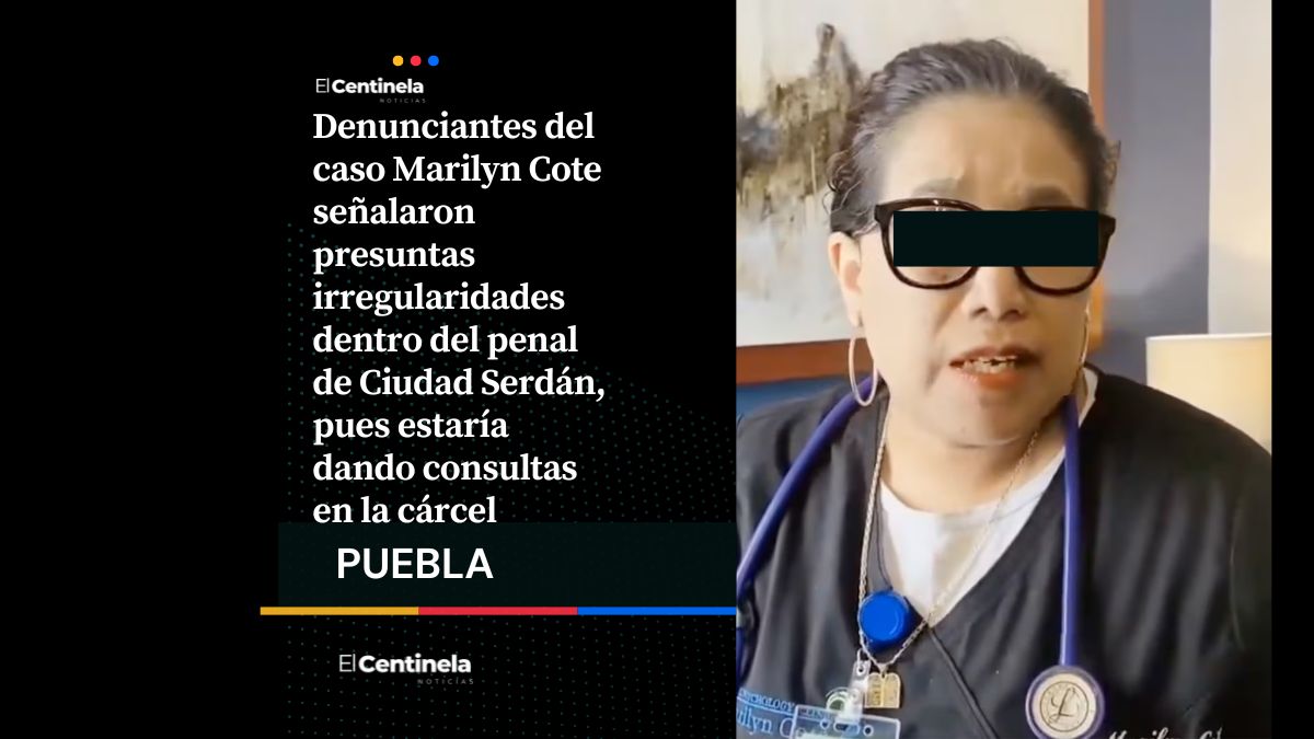 No para: Denuncian consultas médicas de Marilyn Cote consultas en penal de Ciudad Serdán