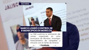 Narco infiltró gobiernos municipales en Morelos: FGR revela operación criminal en 8 municipios