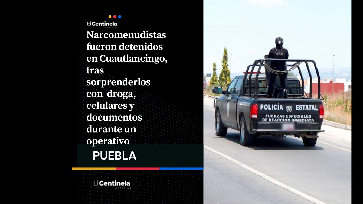 Detienen a dos narcomenudistas en Cuautlancingo con droga y objetos de valor