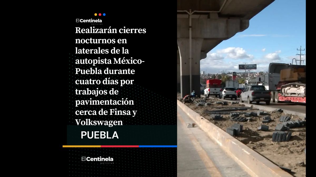 Cerrarán laterales de la autopista México-Puebla por obras nocturnas de pavimentación