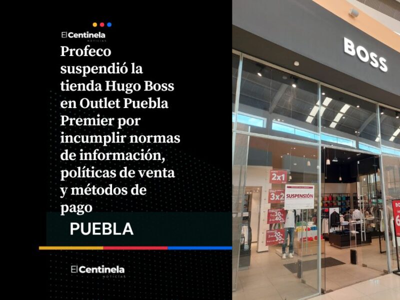 Profeco suspende tienda Hugo Boss en Outlet Puebla por irregularidades y engaños