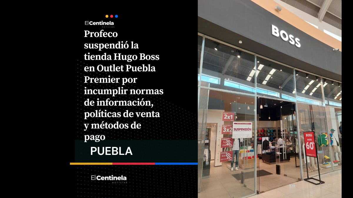 Profeco suspende tienda Hugo Boss en Outlet Puebla por irregularidades y engaños