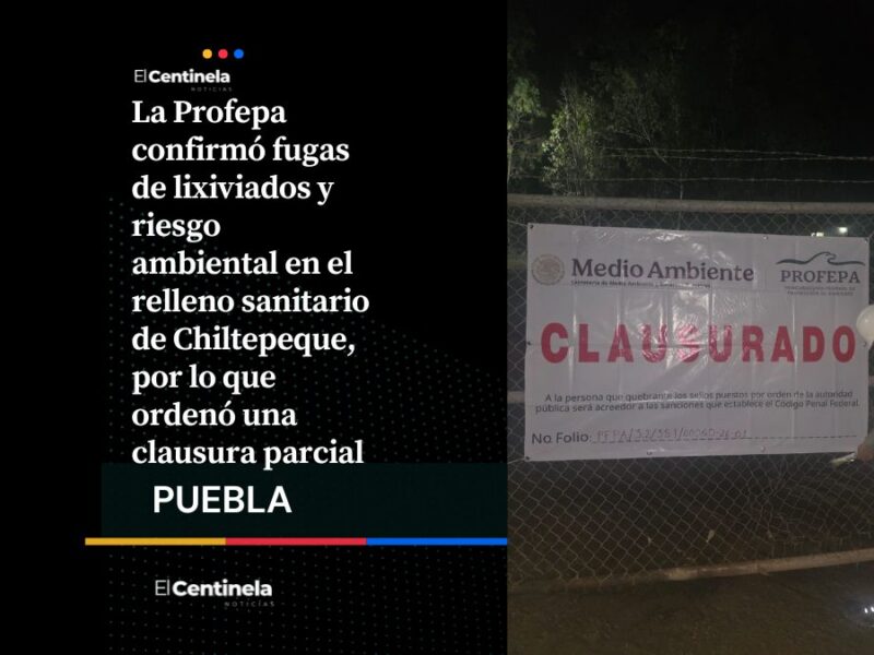 Profepa clausura parcialmente relleno sanitario de Chiltepeque por fuga de lixiviados