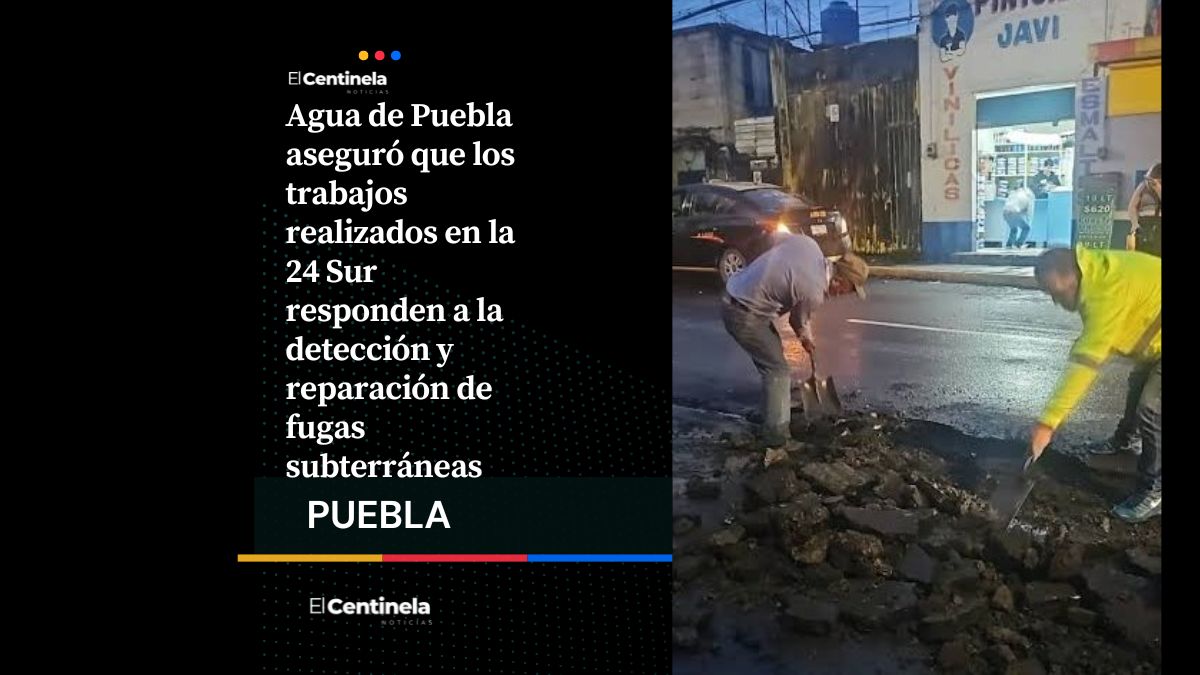 Agua de Puebla justifica afectaciones en la 24 Sur por reparación de fugas, reporta casi 5 mil intervenciones