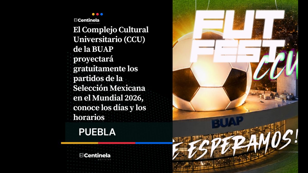 ¡Se ponen buapos! CCU BUAP transmitirá gratis partidos de México en el Mundial en pantalla gigante