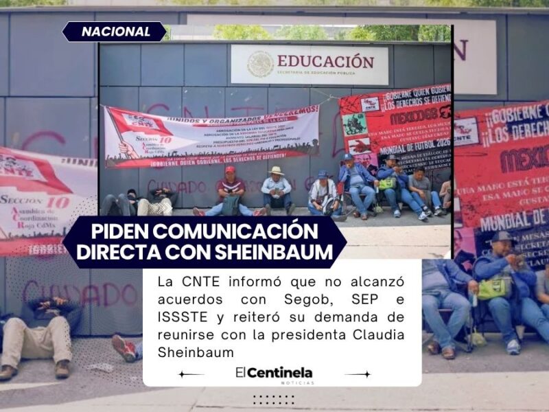 CNTE concluye reunión con Segob sin acuerdos y pide diálogo directo con Claudia Sheinbaum