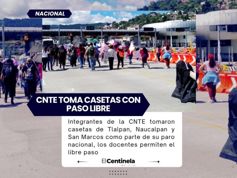 CNTE toma casetas de Tlalpan, Naucalpan y San Marcos, mantiene paro nacional con paso libre