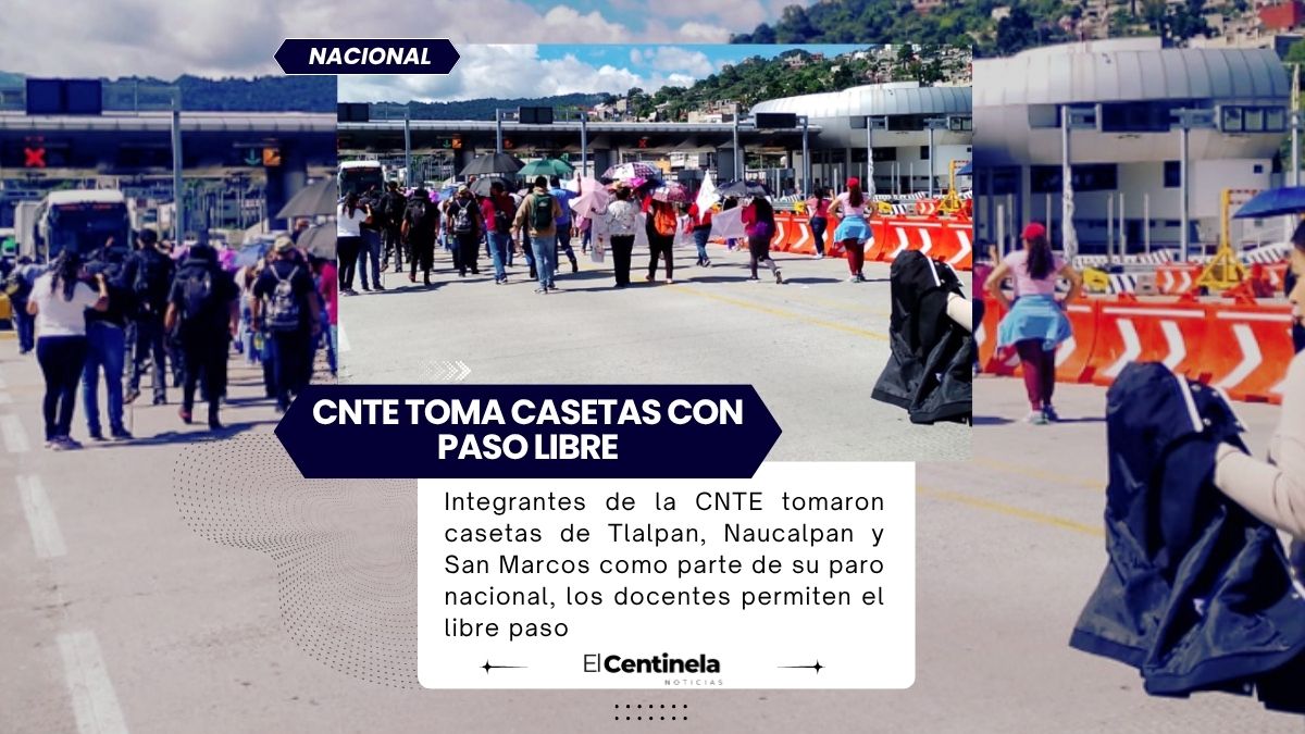 CNTE toma casetas de Tlalpan, Naucalpan y San Marcos, mantiene paro nacional con paso libre