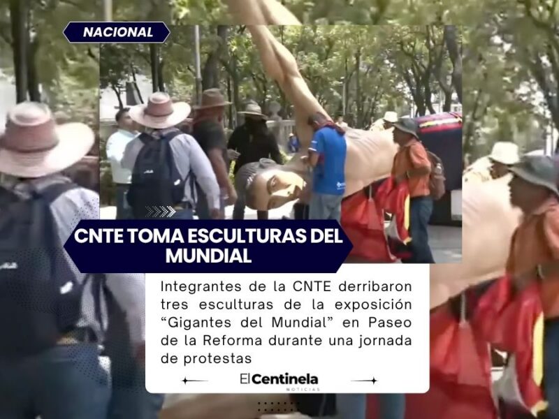 CNTE derriba esculturas del Mundial en Paseo de la Reforma durante protestas en CDMX