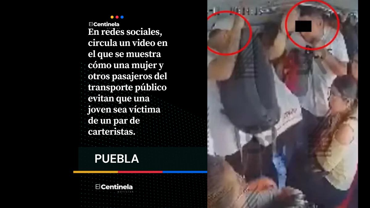 Carteristas roban a joven y mujer los encara en Ruta 55 de Puebla