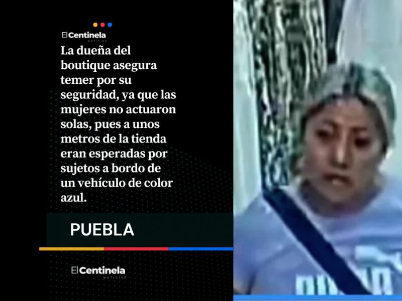 Así tres farderas roban en boutique del Centro Histórico