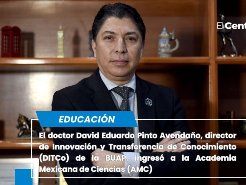 David Eduardo Pinto Avedaño, investigador BUAP ingresa a la Academia Mexicana de Ciencias