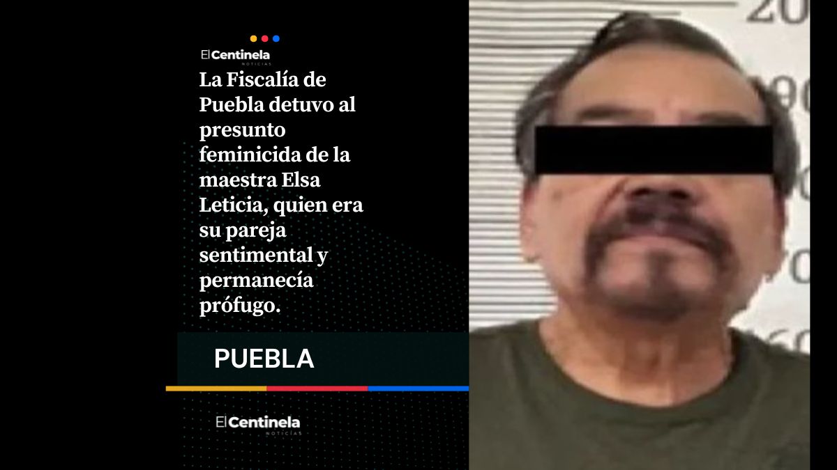 Capturan a feminicida de la maestra Elsa Leticia en Cuautlancingo; era su pareja