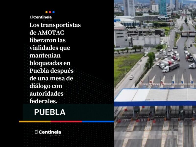 Fin del caos en Puebla: transportistas levantan bloqueos tras acuerdo con el gobierno federal