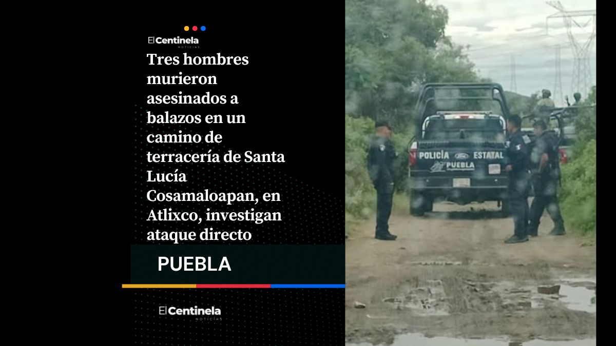 Triple homicidio en Atlixco: asesinan a balazos a tres hombres en Santa Lucía Cosamaloapan