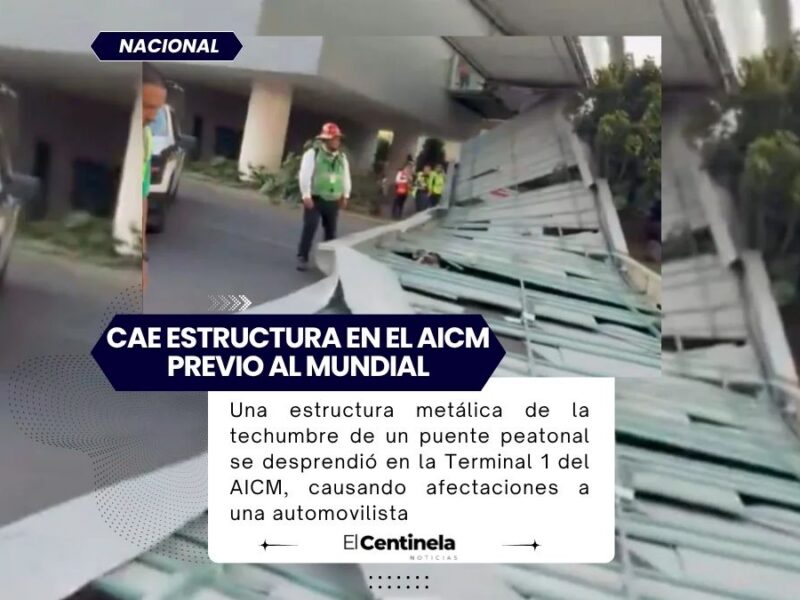 Caída de techumbre en Terminal 1 del AICM provoca caos vial y deja a una mujer afectada