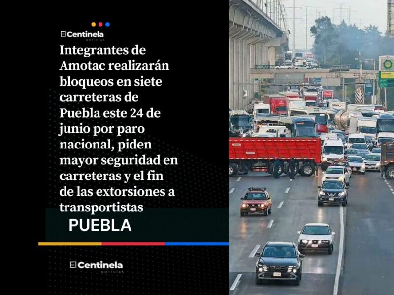 Transportistas bloquearán siete carreteras de Puebla el 24 de junio para exigir mayor seguridad