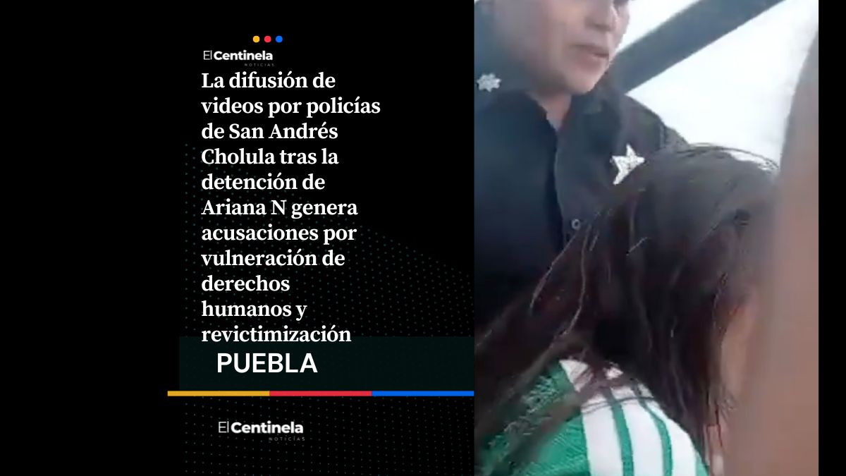 Filtración de videos de Ariana N reaviva polémica en San Andrés Cholula por violación a derechos humanos
