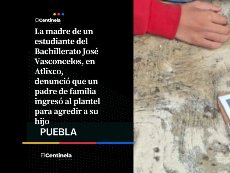 Padre de familia habría golpeado a alumno dentro de bachillerato en Atlixco, exigen justicia