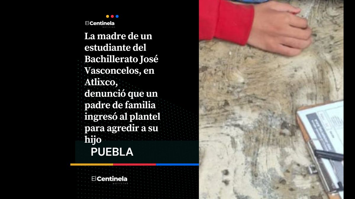 Padre de familia habría golpeado a alumno dentro de bachillerato en Atlixco, exigen justicia