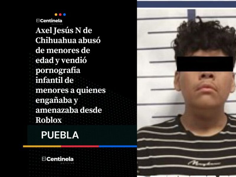 Detienen en Atlixco a Axel: engañaba a menores en Roblox para abusar de ellas