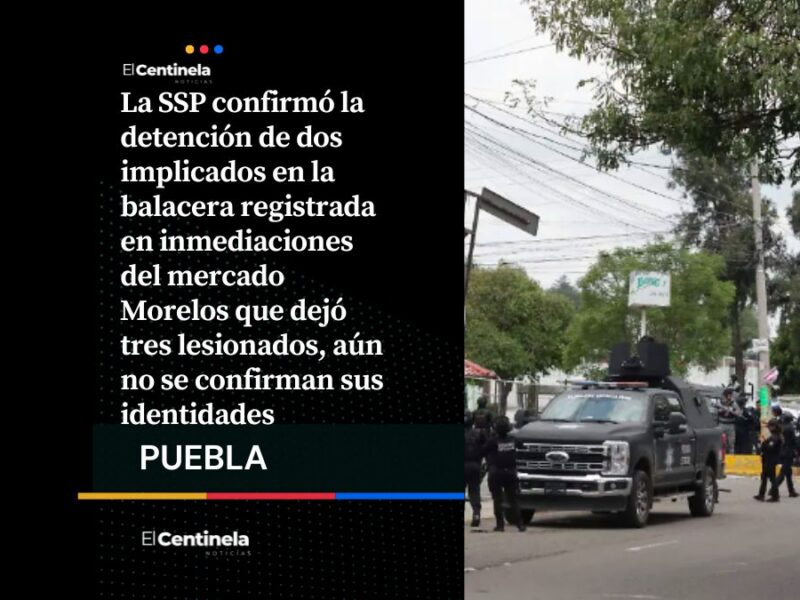Capturan a dos presuntos responsables de balacera en el mercado Morelos
