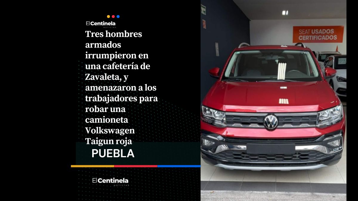 Comando roba camioneta Volkswagen Taigun en cafetería de Zavaleta tras encañonar a empleados