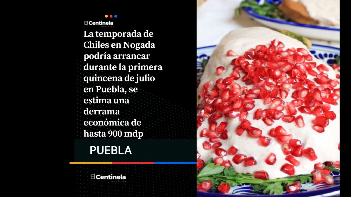 Temporada de Chile en Nogada 2026 iniciaría en julio con derrama económica de hasta 900 mdp en Puebla