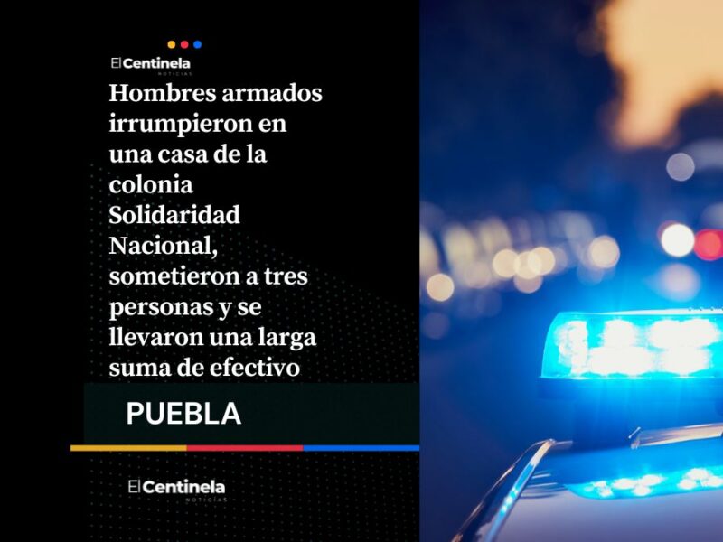 Comando asalta vivienda en la colonia Solidaridad Nacional, familia entrega dinero bajo amenazas
