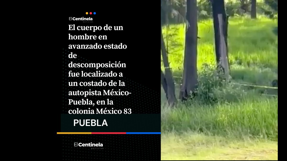 Encuentran cadáver junto a la autopista México-Puebla, en la colonia México 83