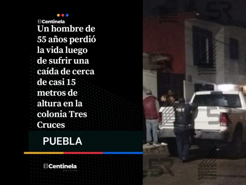 Una tragedia: muere hombre tras caer de 15 metros de altura en la colonia Tres Cruces