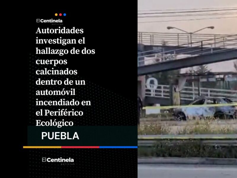 Hallan dos cuerpos calcinados dentro de un auto en llamas en el Periférico Ecológico