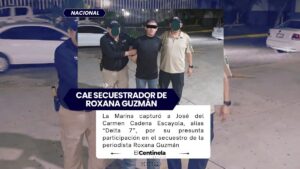 Cae “Delta 7”, presunto secuestrador de la periodista Roxana Guzmán, que sigue desaparecida