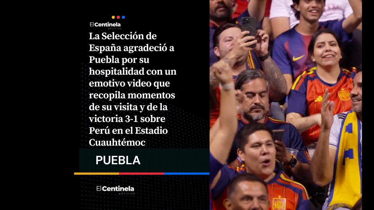 “Gracias, Puebla”: España se despide con emotivo video tras vencer a Perú rumbo al Mundial