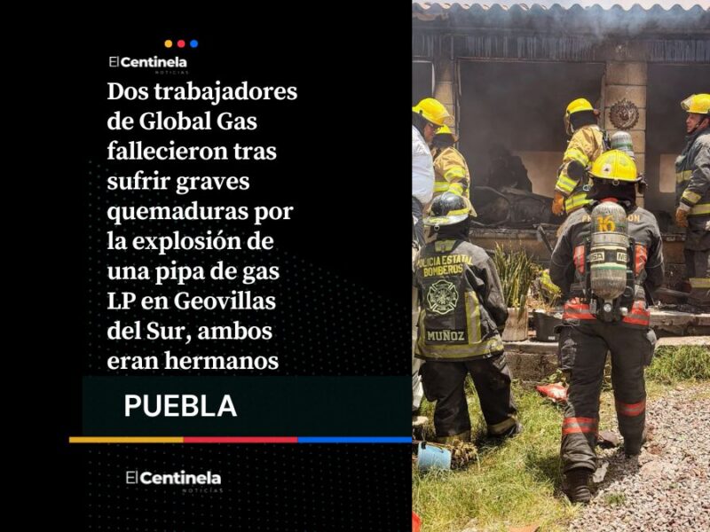 Mueren dos trabajadores tras explosión de pipa de gas LP en Geovillas del Sur, eran hermanos