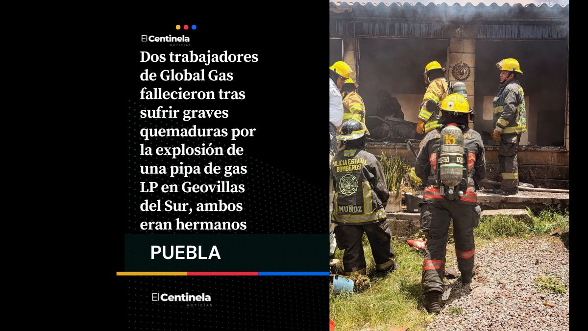 Mueren dos trabajadores tras explosión de pipa de gas LP en Geovillas del Sur, eran hermanos