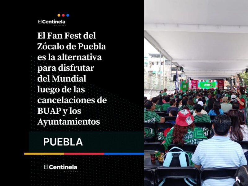 BUAP y ayuntamientos cancelan transmisiones del Mundial, Fan Fest del Zócalo la única opción gratuita