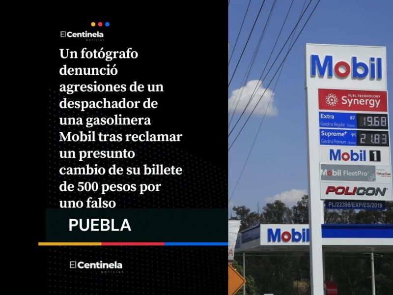 Fotógrafo denuncia agresión y cambio de billete falso en gasolinera Mobil de la Diagonal