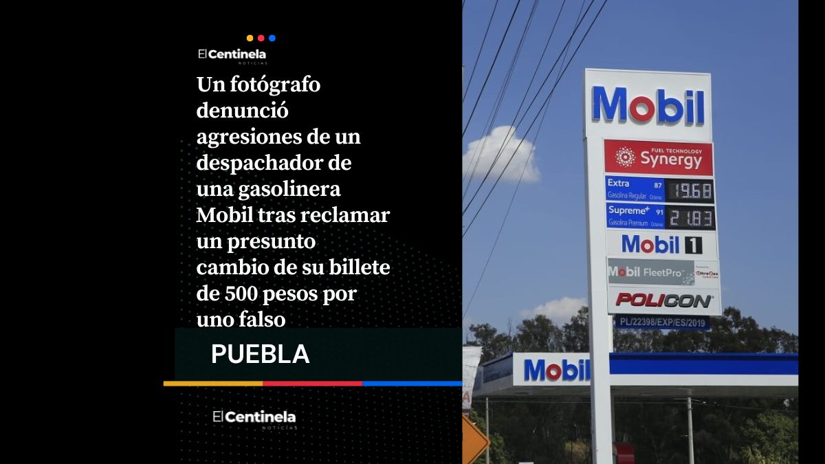 Fotógrafo denuncia agresión y cambio de billete falso en gasolinera Mobil de la Diagonal