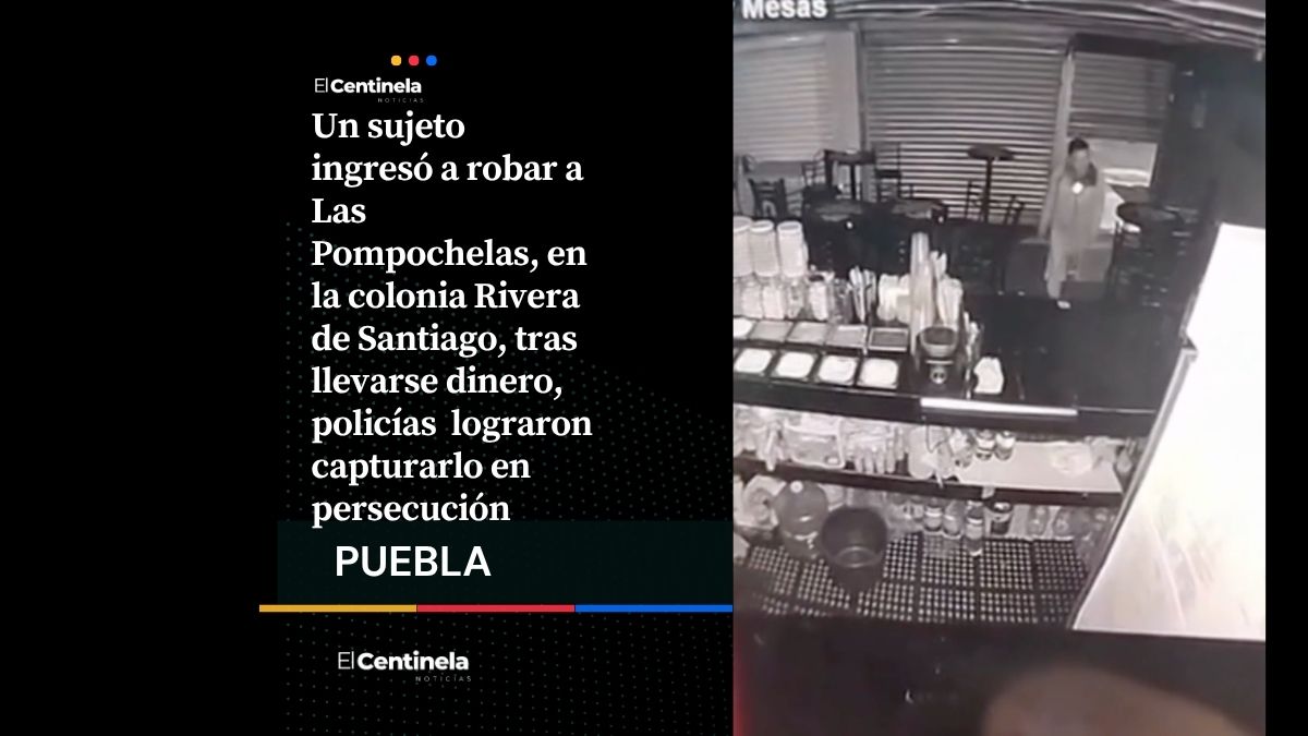 Dan “cortinazo” a Las Pompochelas, ladrón roba caja fuerte y es detenido tras persecución