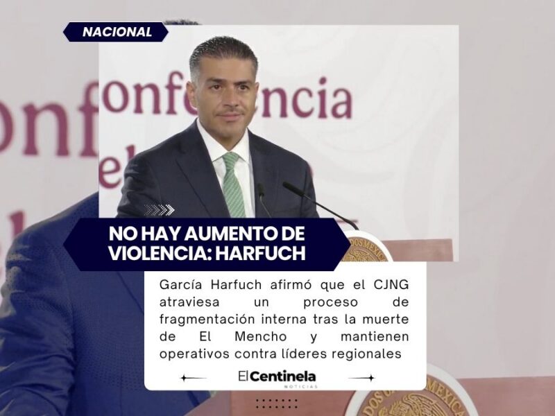 Cártel de 4Letras se fragmenta tras muerte de El Mencho: Harfuch descarta aumento de violencia