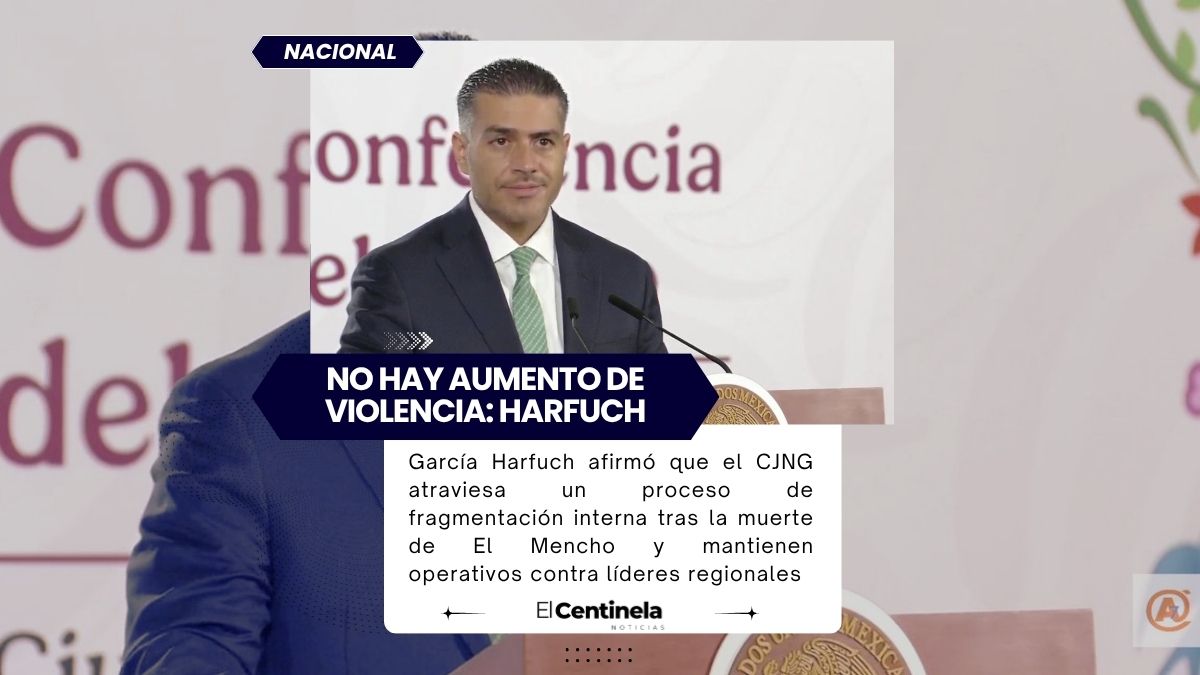 Cártel de 4Letras se fragmenta tras muerte de El Mencho: Harfuch descarta aumento de violencia