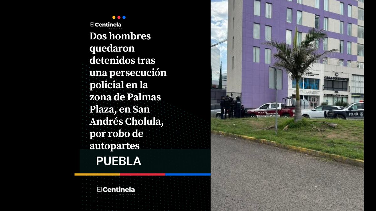 Persecución en Palmas Plaza deja dos detenidos por robo de autopartes en San Andrés Cholula